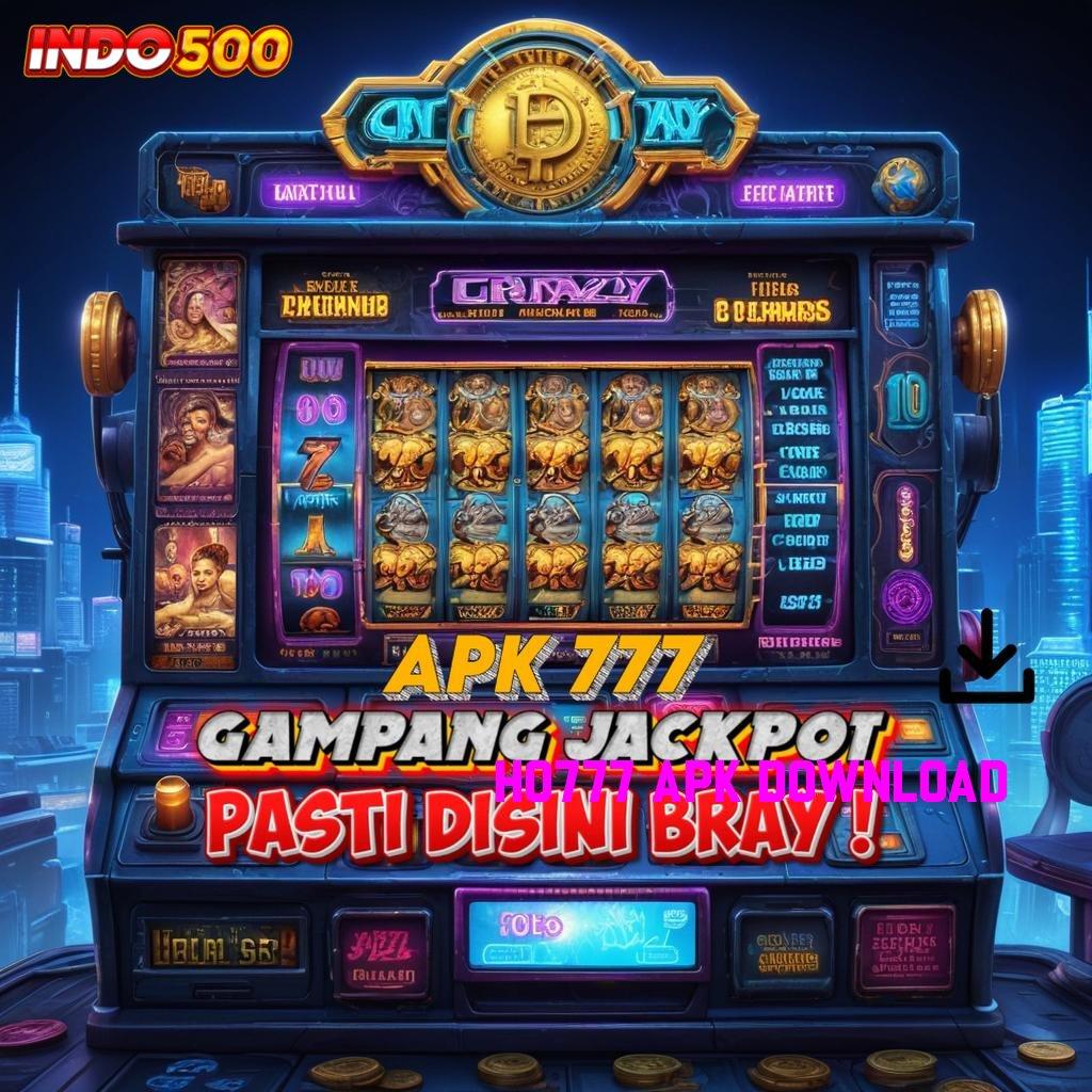 HO777 APK DOWNLOAD 🧡 Link Rezeki Sekarang Rasakan Ini Yang Terjadi