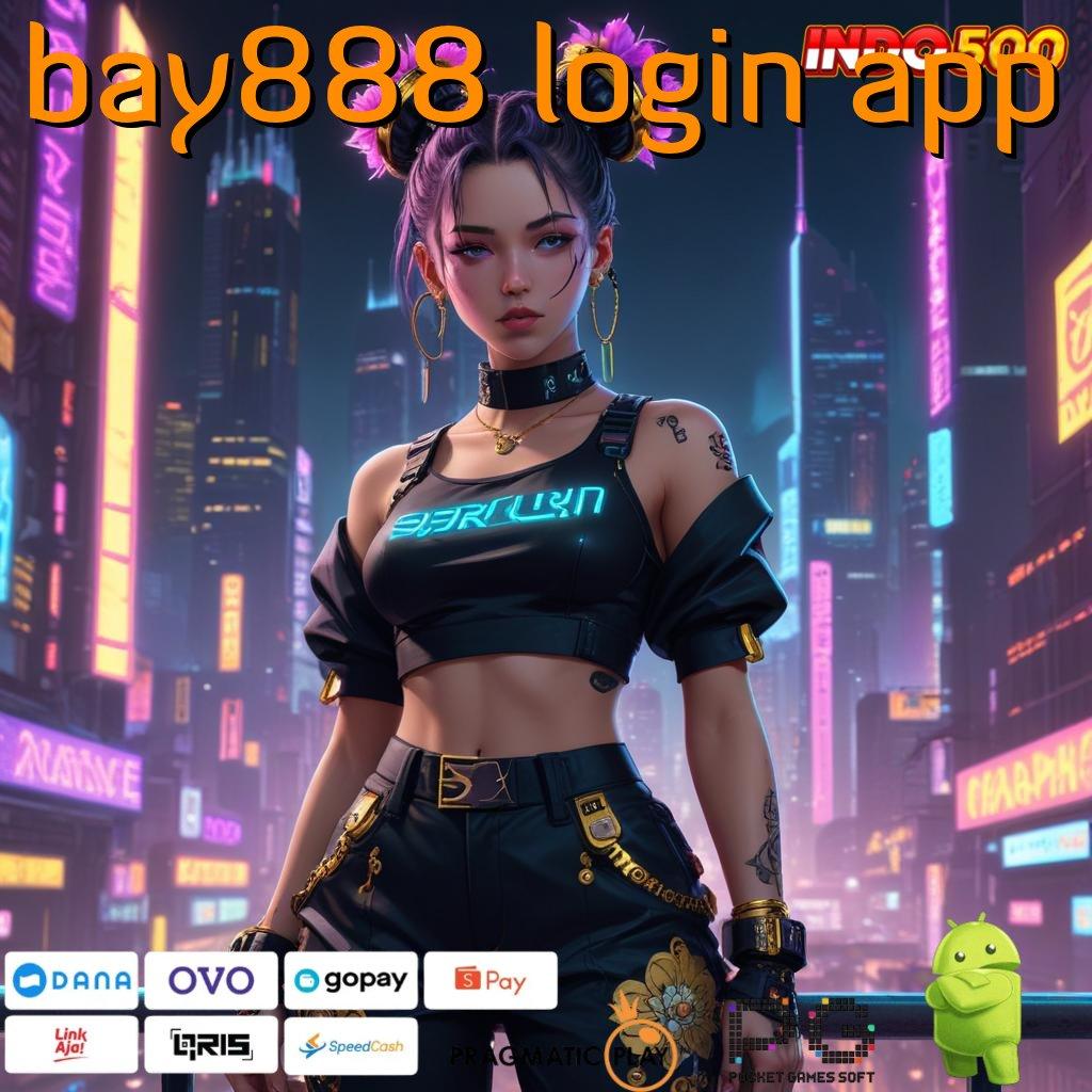 BAY888 LOGIN APP Auto Menang Dengan Sistem Gacor