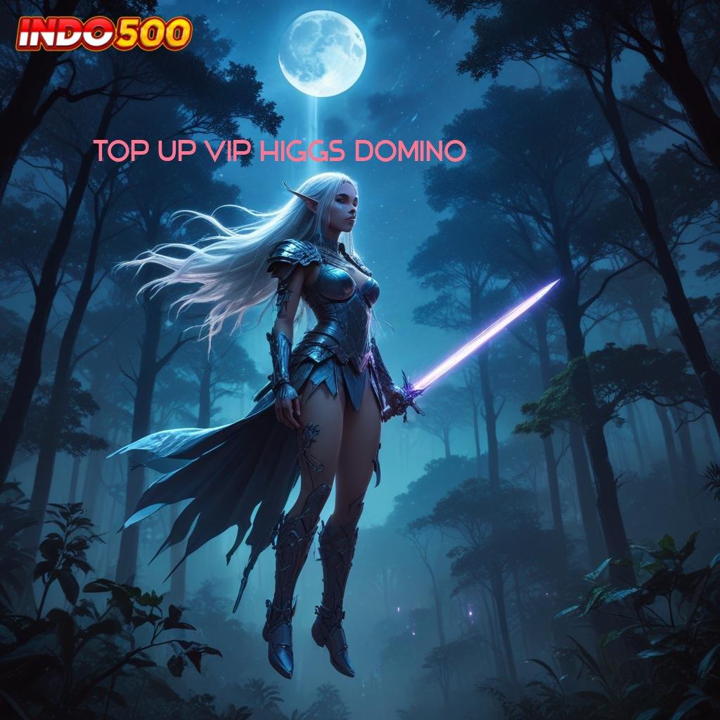 TOP UP VIP HIGGS DOMINO langsung gacor maxwin tanpa beban sama sekali