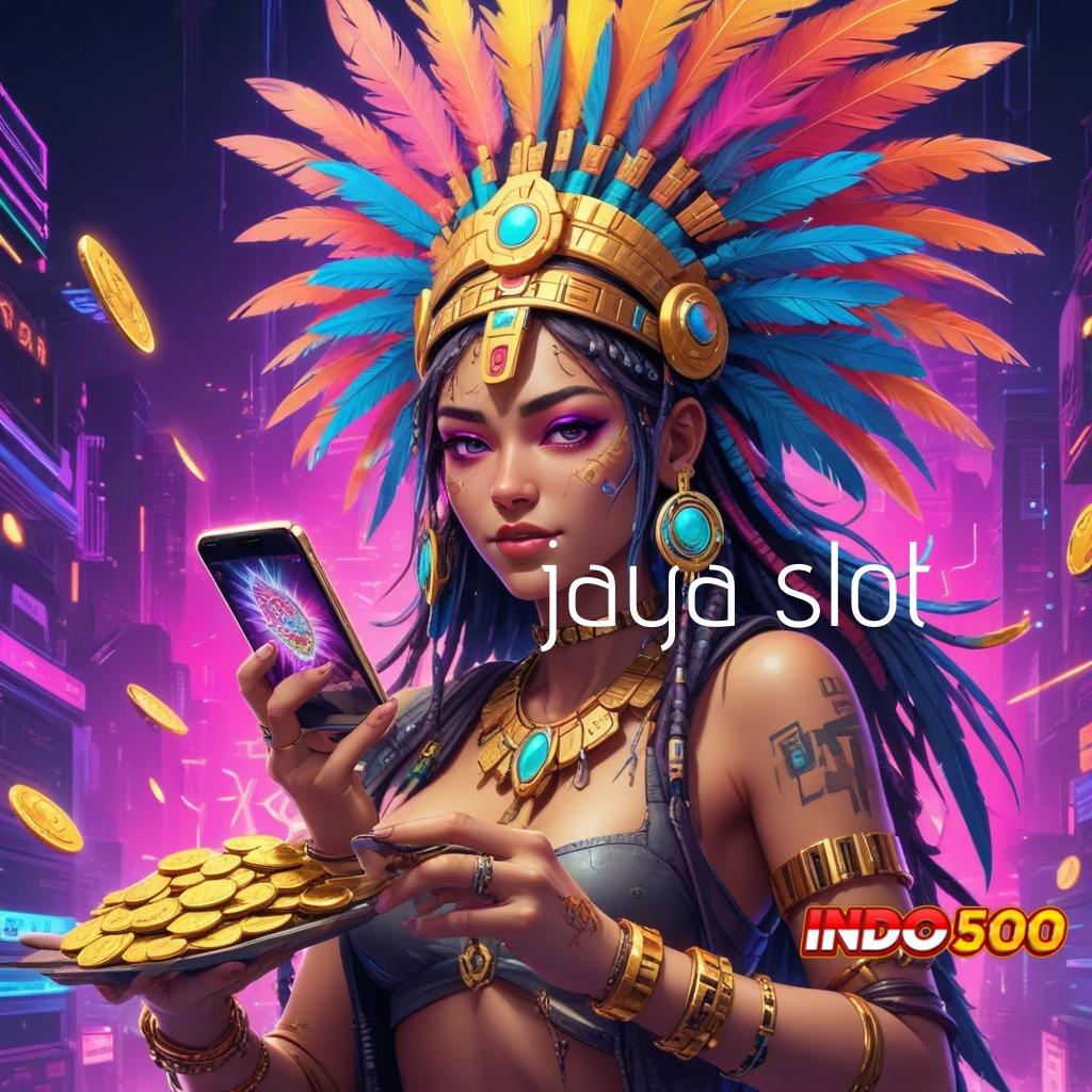 JAYA SLOT ⚡ langsung sultan efisien kode beruntung