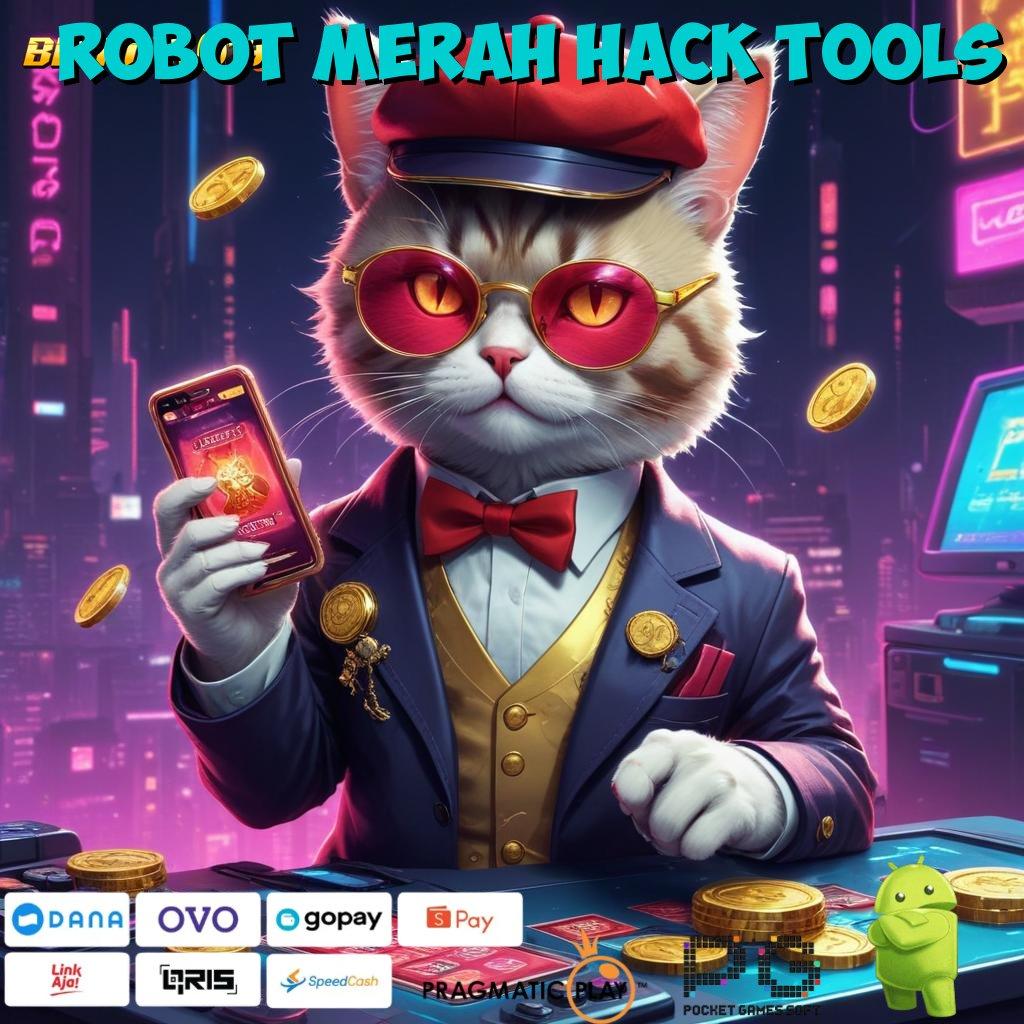 ROBOT MERAH HACK TOOLS , Sistem Terintegrasi untuk Keberhasilan Tanpa Cela