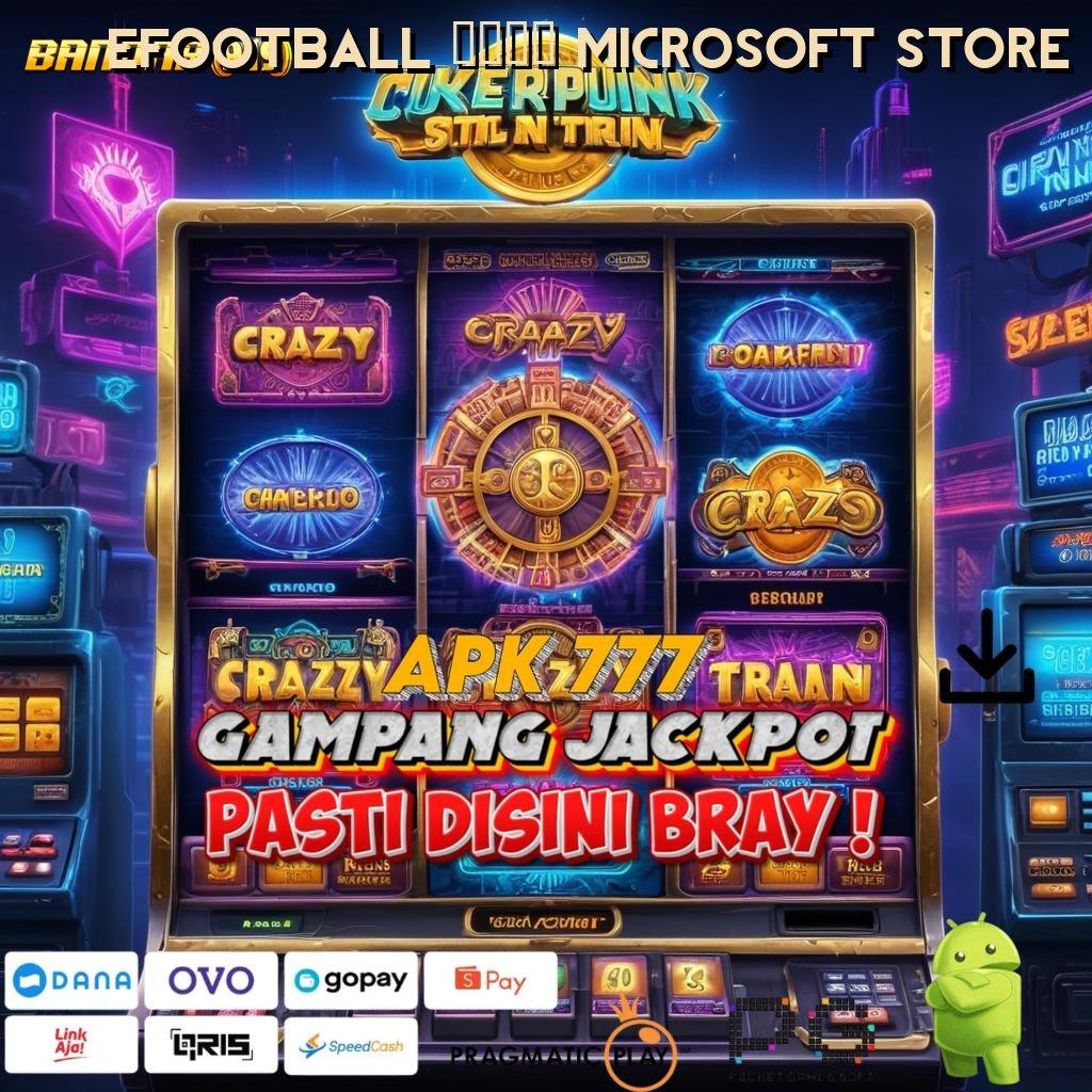 EFOOTBALL 2024 MICROSOFT STORE > Bonus Tercepat Gacor Abis Trigger Maxwin