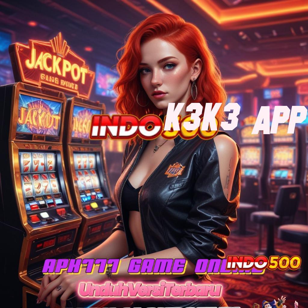 K3K3 APP ⚌ Slot Terbaru Dengan Jaminan Kemenangan Besar