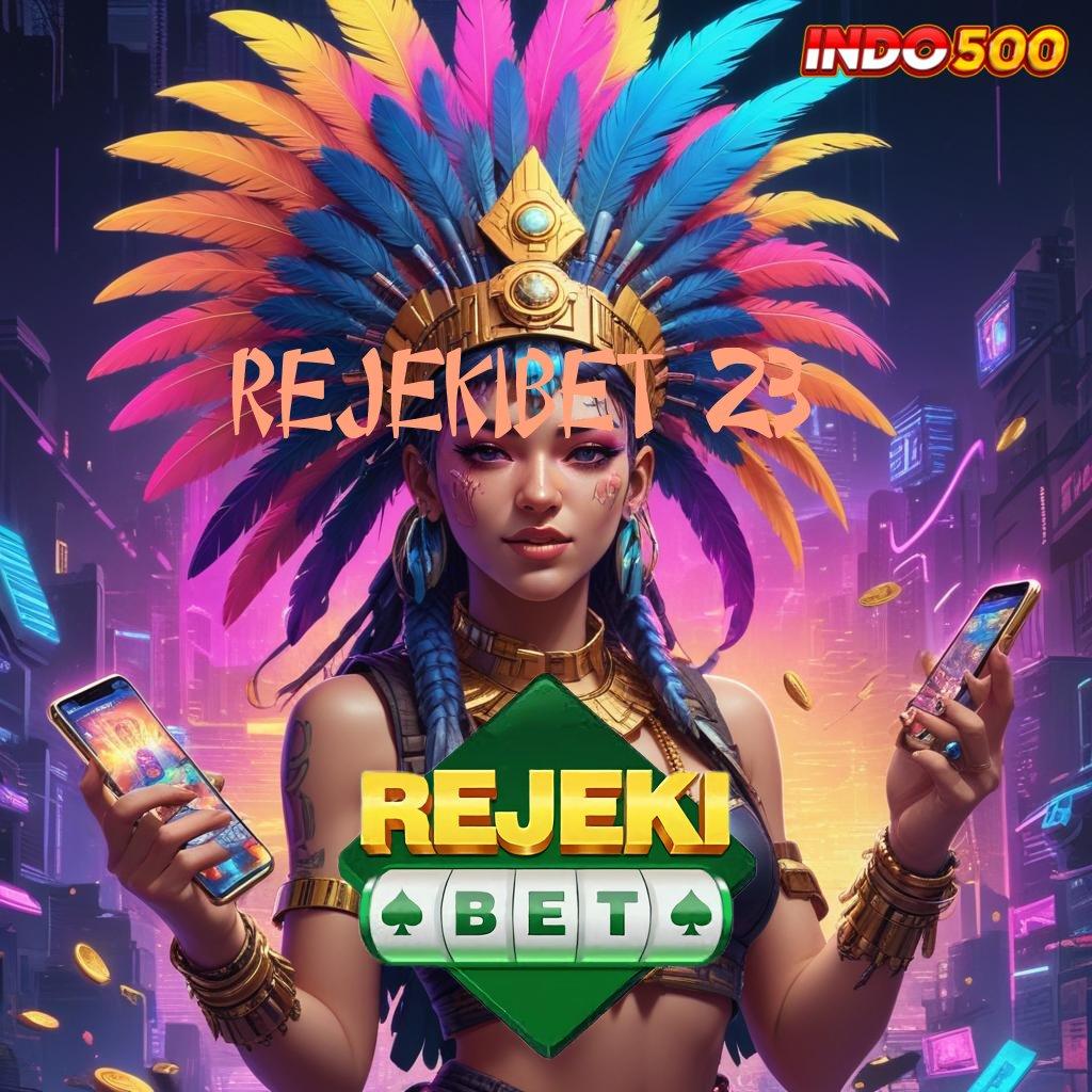 REJEKIBET 23 ⋗ Slot Duit Bebas Deposit