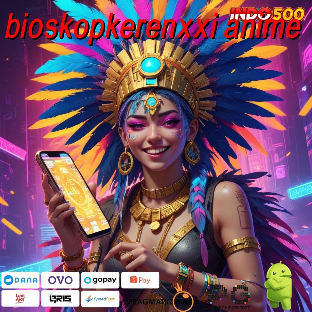 BIOSKOPKERENXXI ANIME Bonus APK Pembaruan 41