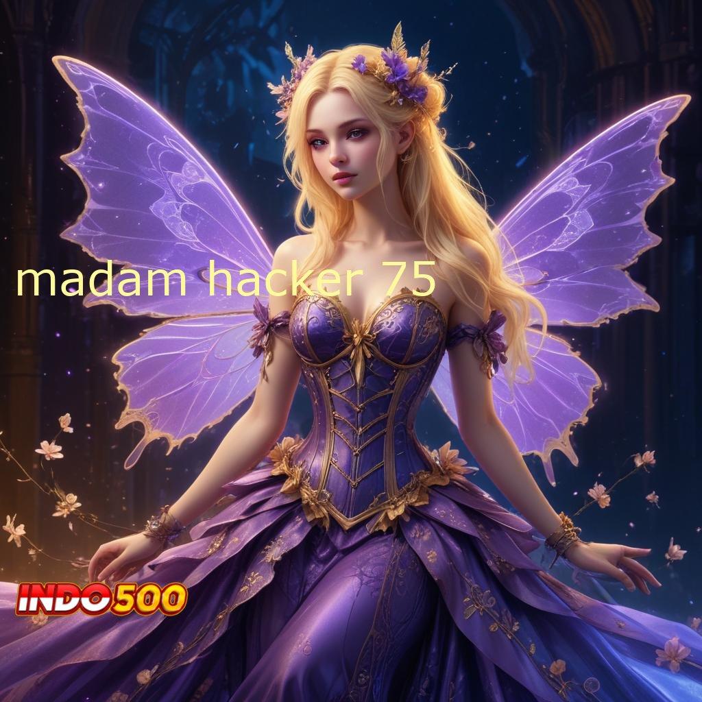 MADAM HACKER 75 ➽ Ekosistem Game Tanpa Batas Ayo Main, Cuan Siap Mengalir