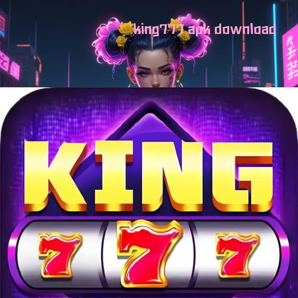 KING777 APK DOWNLOAD ✔ Cepat Tanpa Bonus Seujung