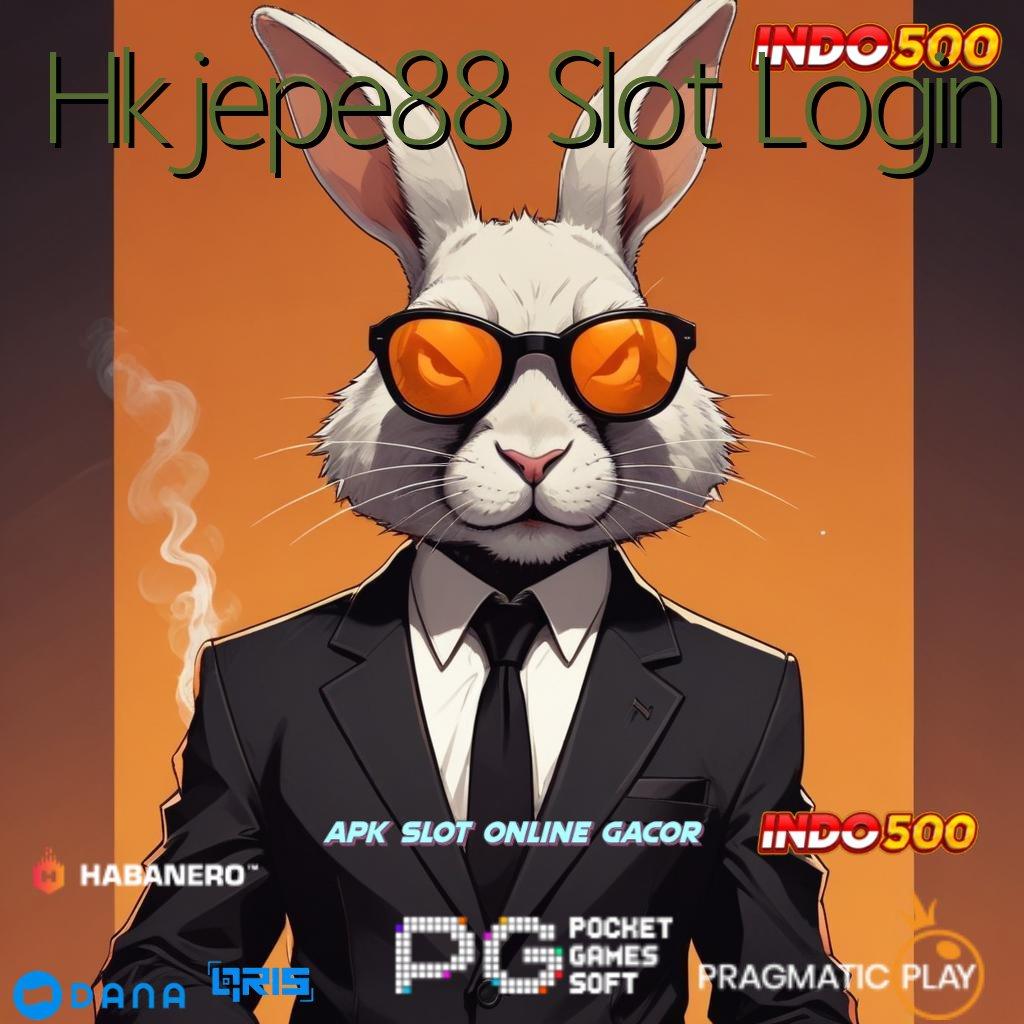 Hkjepe88 Slot Login