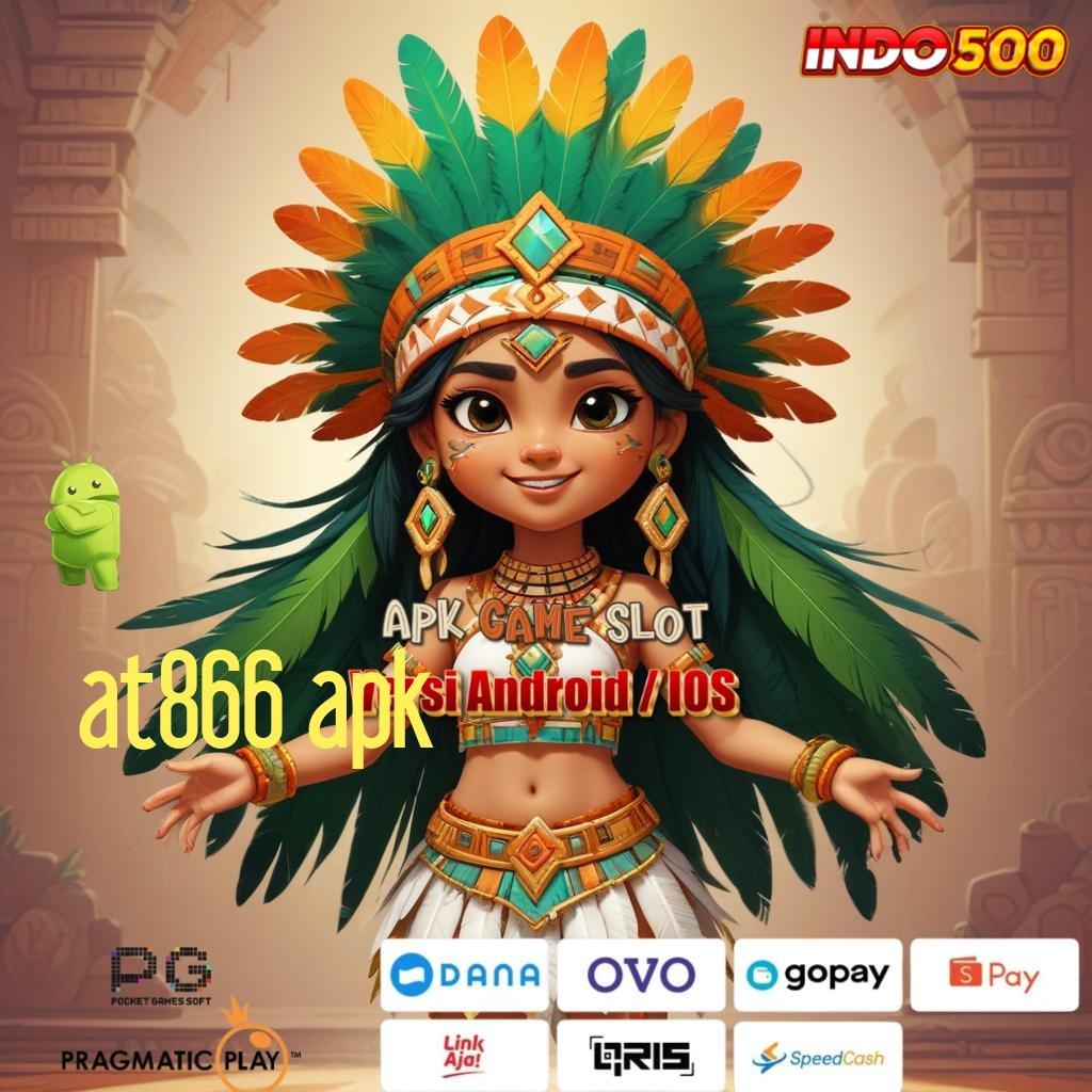 AT866 APK ➤ peluang usaha baru