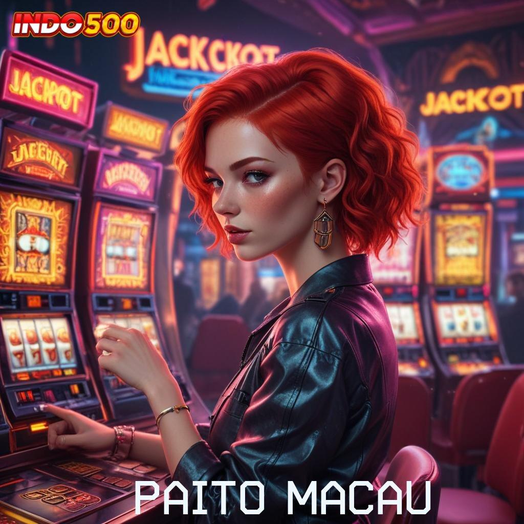 PAITO MACAU ➤ Server Cepat Game Slot Apk Uang Nyata