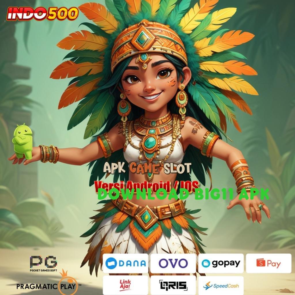 DOWNLOAD BIG11 APK Depo 0 Kaya No Limit Dp Bank Jago 15 000