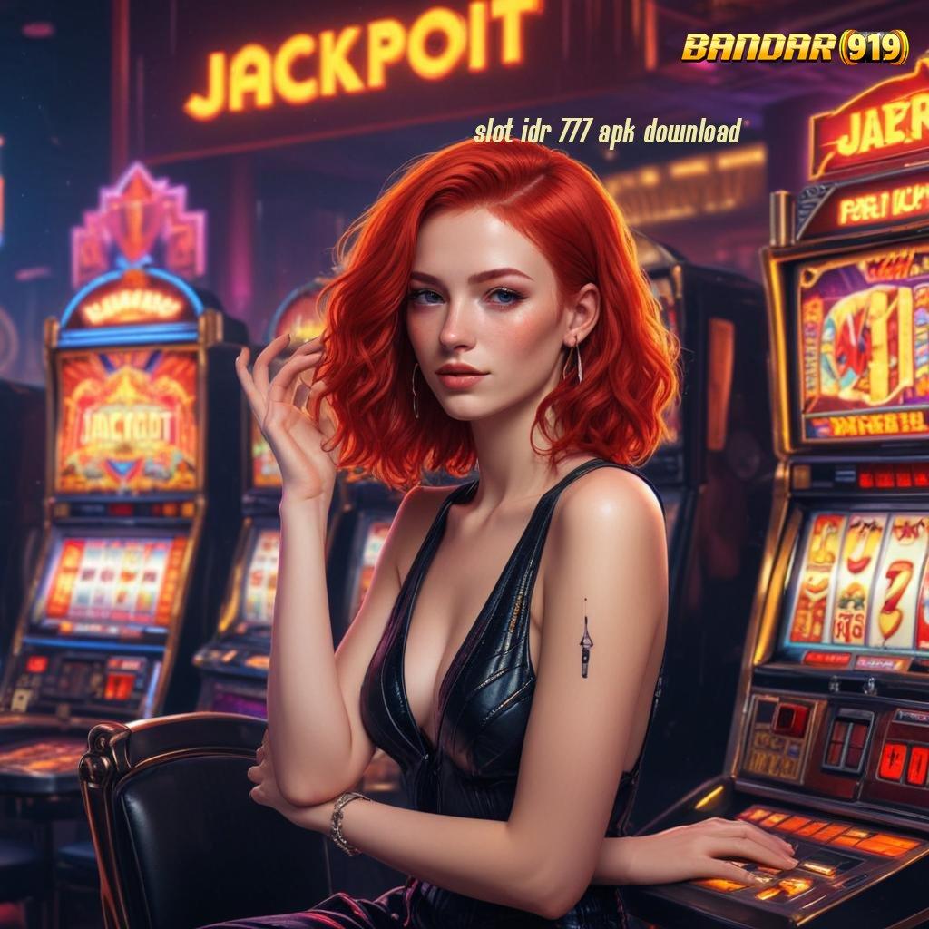 SLOT IDR 777 APK DOWNLOAD → Fasilitas Digital Stabil Untuk Keuntungan Maksimal