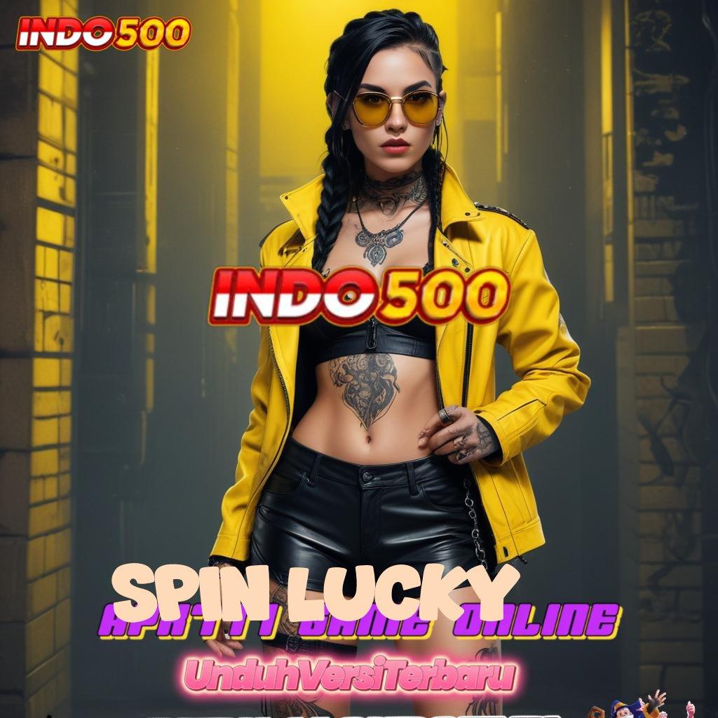 SPIN LUCKY gacor mulus spin lancar tanpa uang