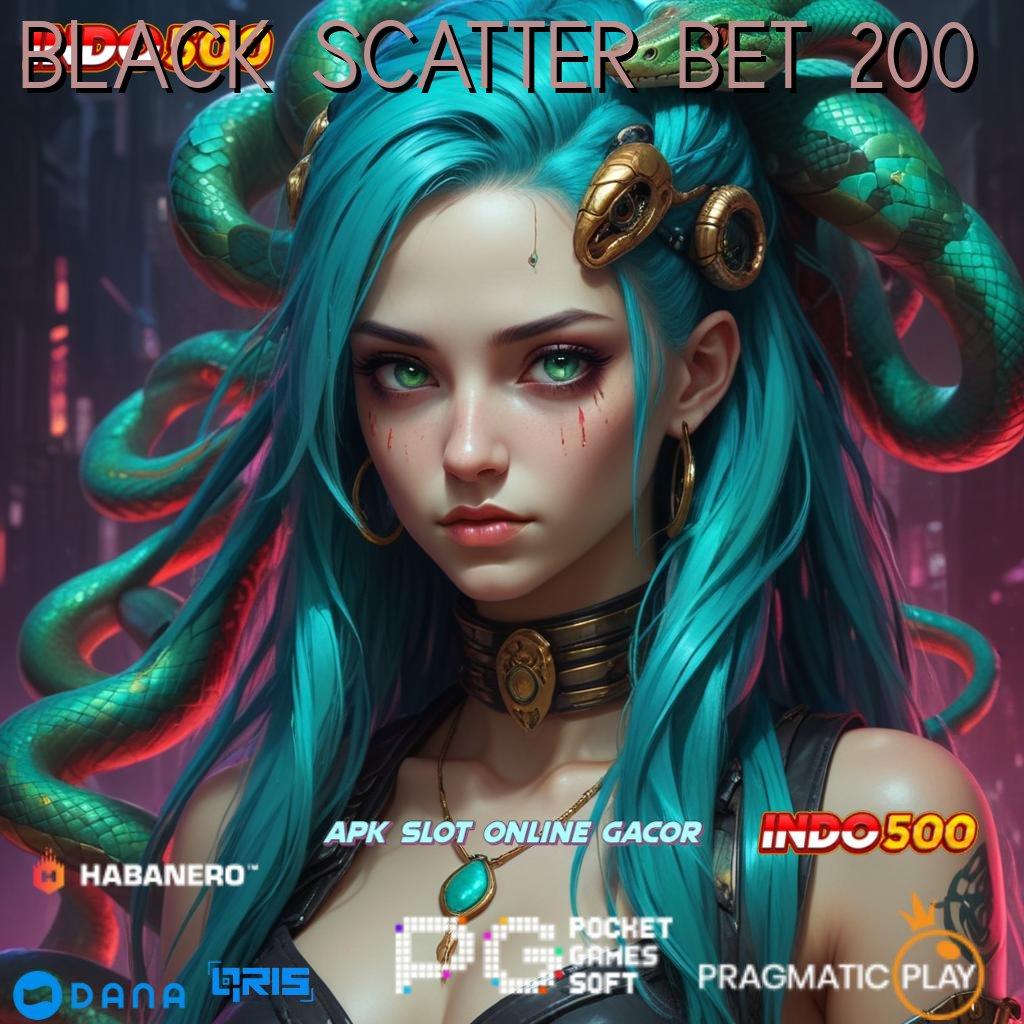 BLACK SCATTER BET 200 > WD Beli Emas Gabung Sekarang Tanpa Ragu