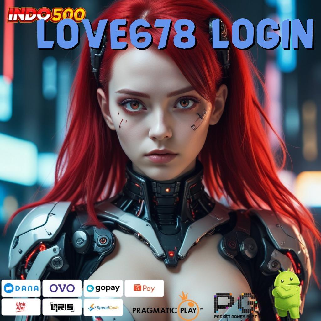 LOVE678 LOGIN kolam rezeki dengan unduhan cepat apk gacor