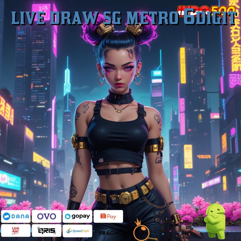 LIVE DRAW SG METRO 6DIGIT Game Terbaik Android dengan Fitur Terbaru