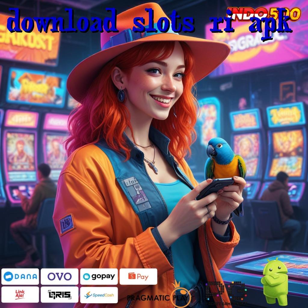 DOWNLOAD SLOTS RI APK Perjamin Modal Cuan Gak Pakai Ribet