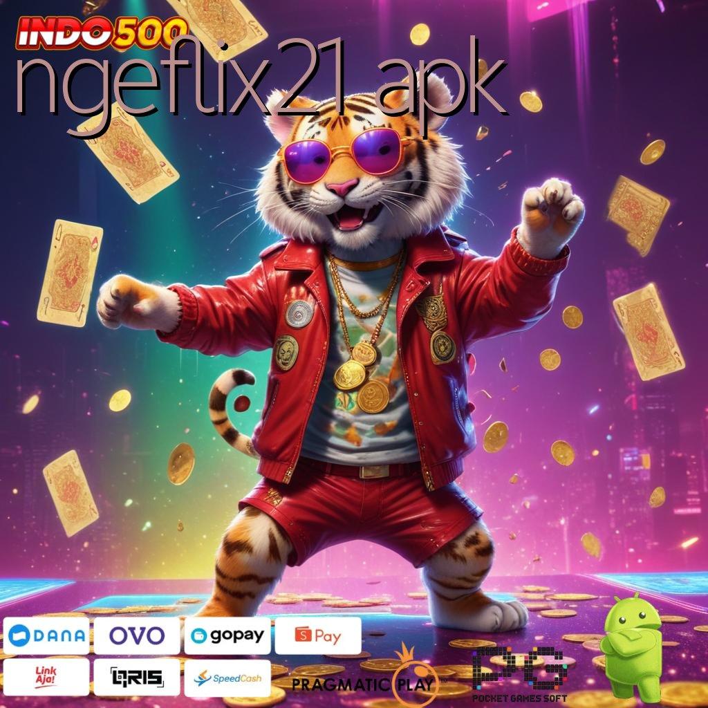 NGEFLIX21 APK portal sampingan