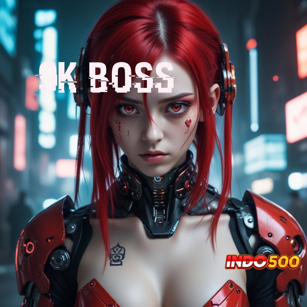 9K BOSS ♍ Hoki Roda Instal Apk Android Tanpa Iklan