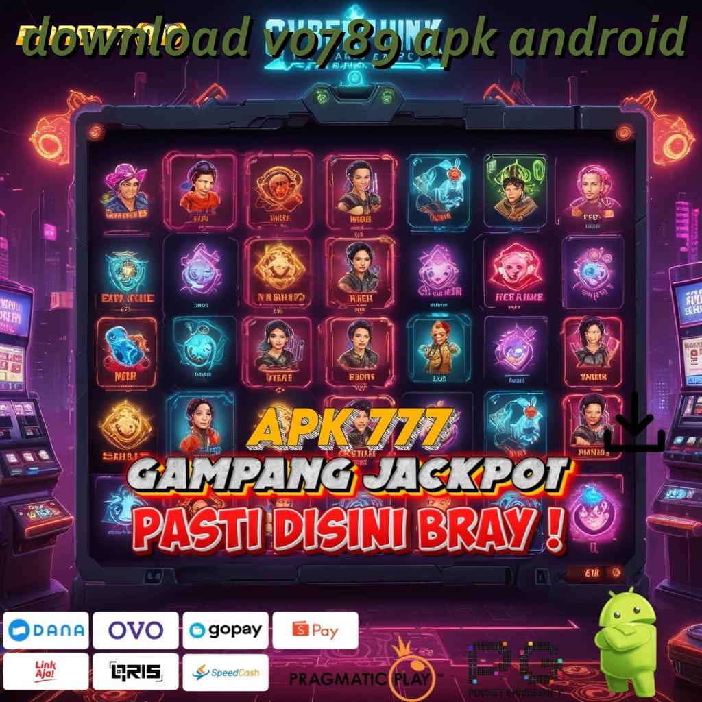 DOWNLOAD VO789 APK ANDROID , langkah gacor tanpa aturan kaku