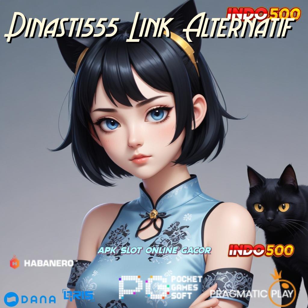 Dinasti555 Link Alternatif