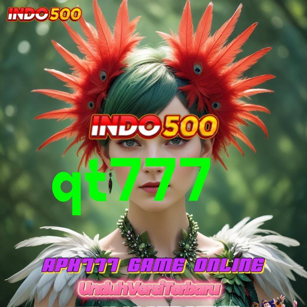 QT777 ⇏ Download Slot APK Dengan Bonus Besar