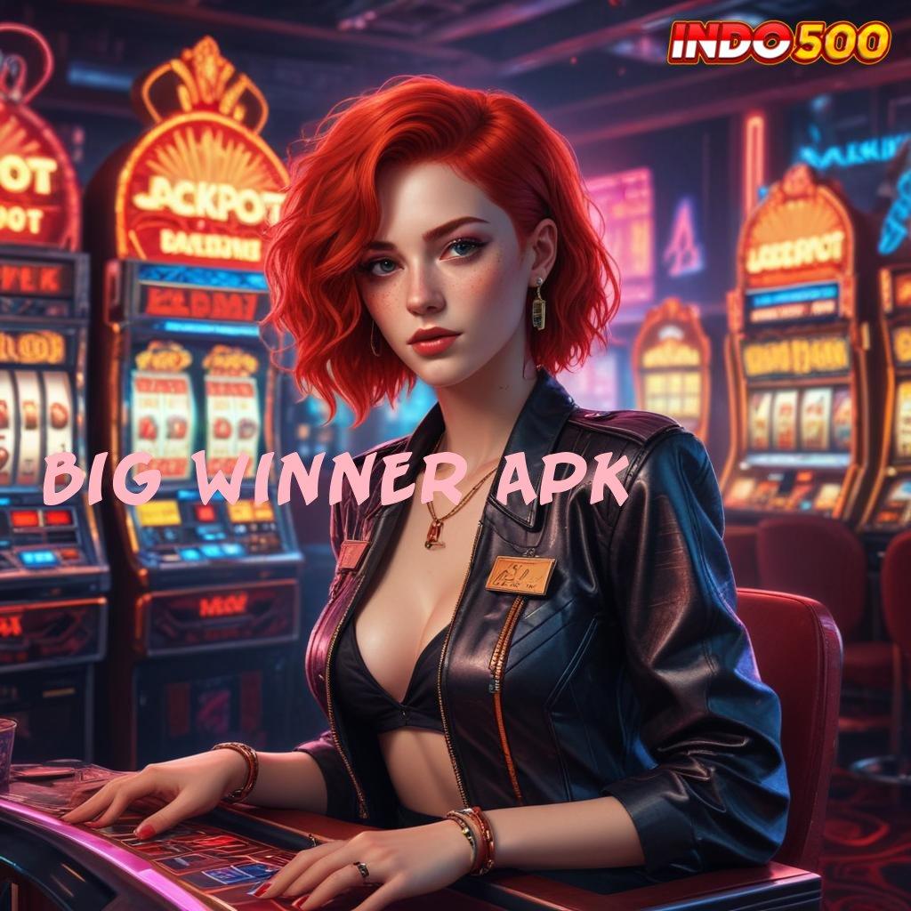 BIG WINNER APK Berani Menang Modal Kecil Untung Maksimal