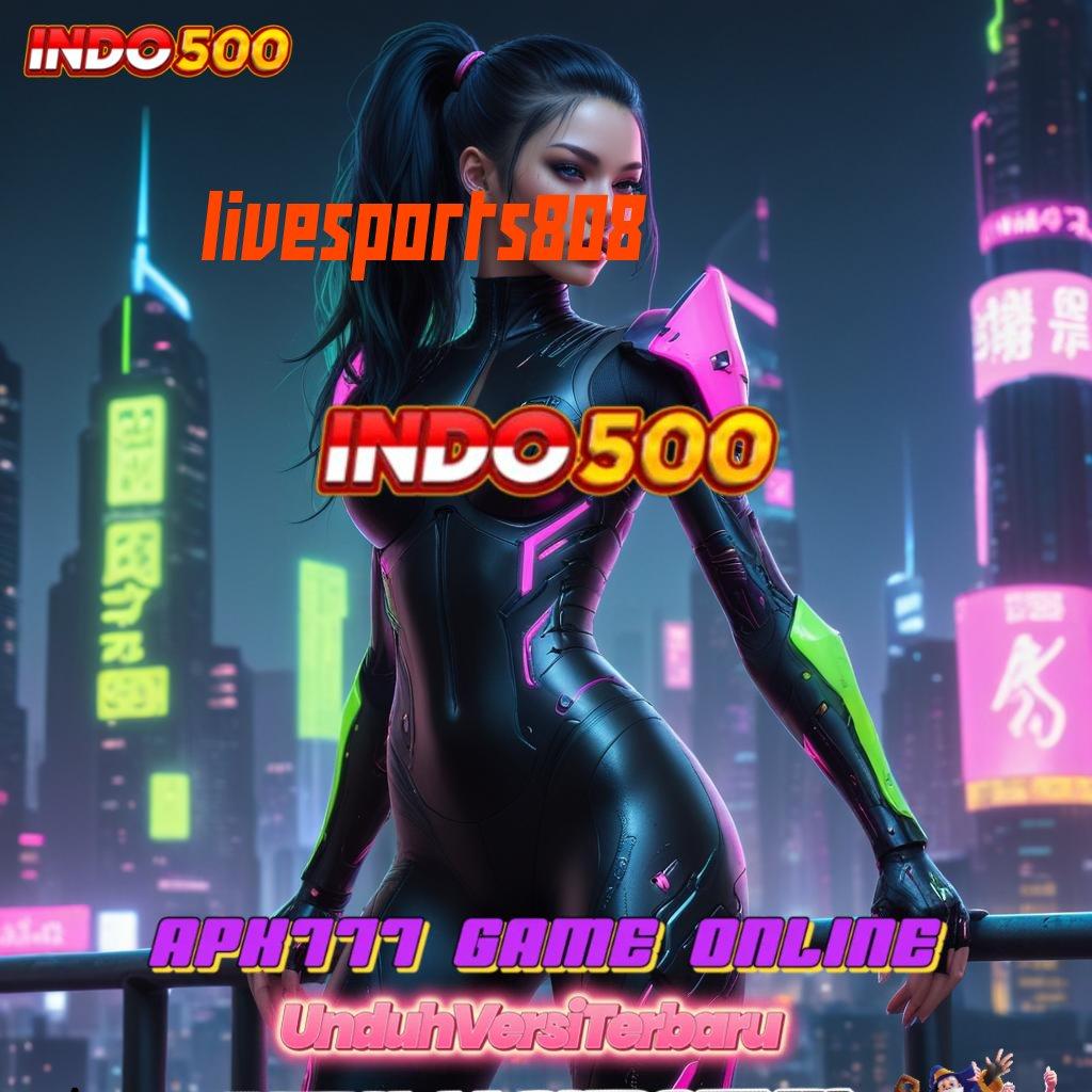 LIVESPORTS808 ➽ unduh tools canggih dan modern, bonus uang ekstra menanti