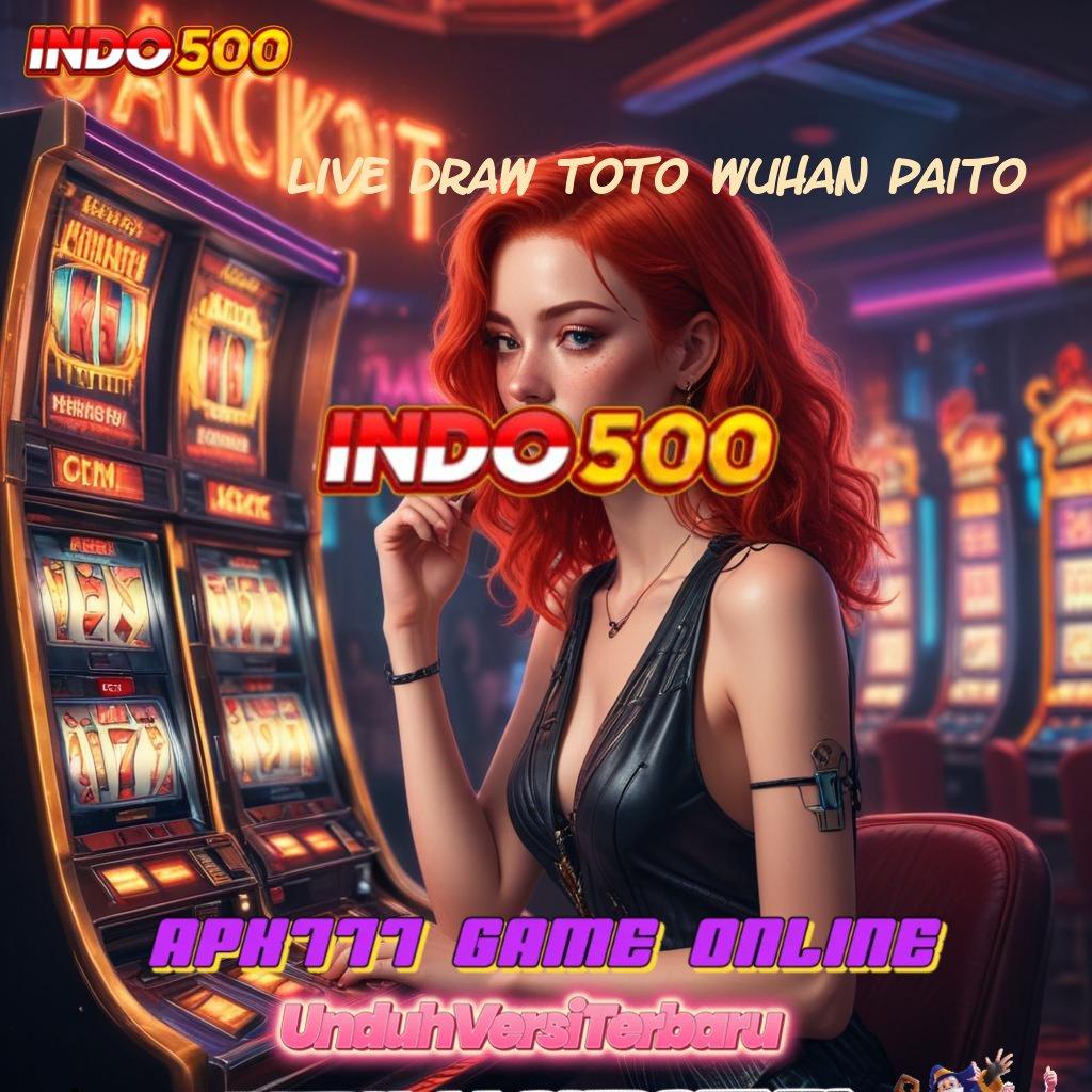 LIVE DRAW TOTO WUHAN PAITO 🎮 klaim hadiah pendidikan reward otomatis