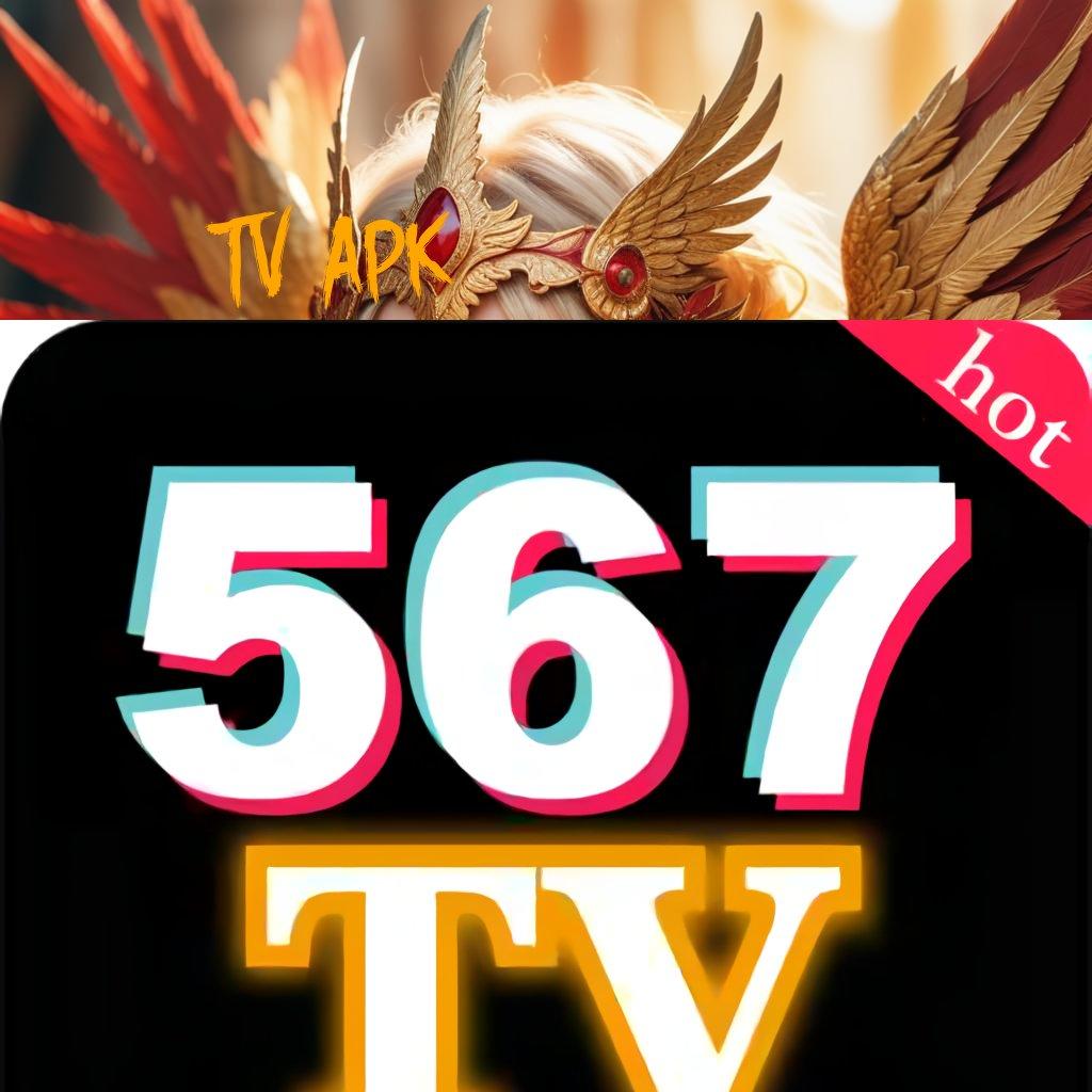 567TV APK ⚡ Raih Maxwin Dengan Teknologi Baru Hari Ini