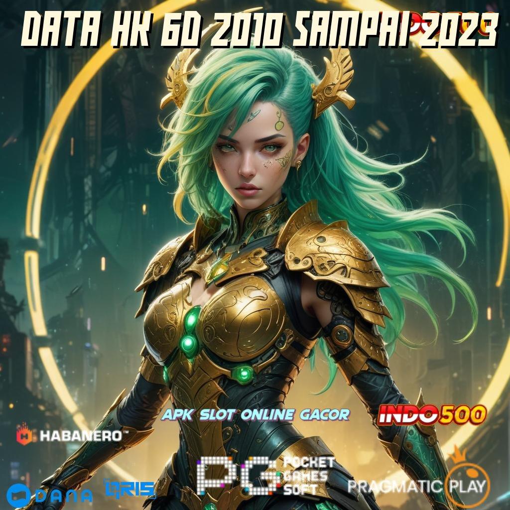 DATA HK 6D 2010 SAMPAI 2023 ↪ Sistem Tanpa Halangan Slot Gacor Terbaru 2025, Penuh Dengan Jackpot!