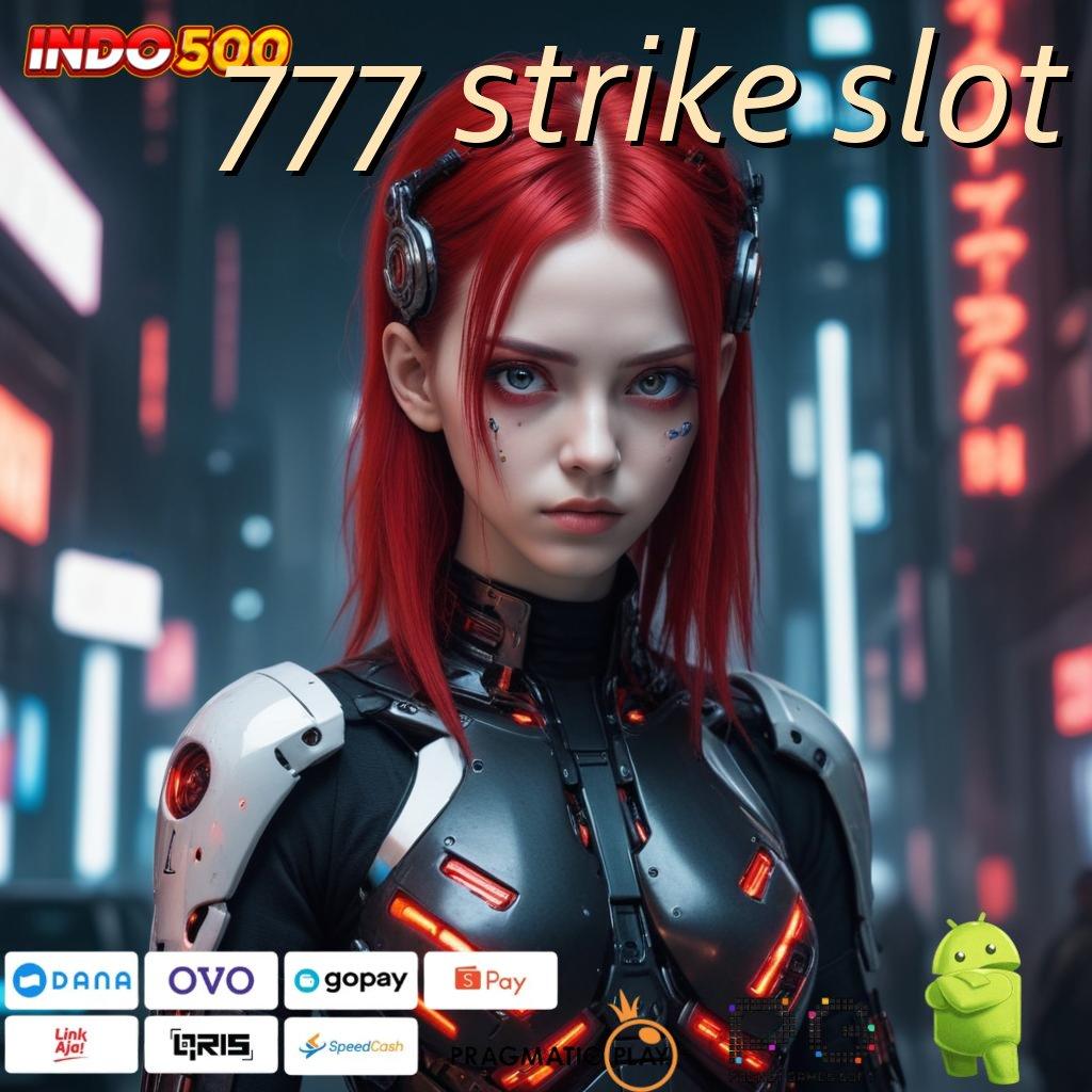 777 STRIKE SLOT Versi 2.589.66 Bonus Unduh Langsung