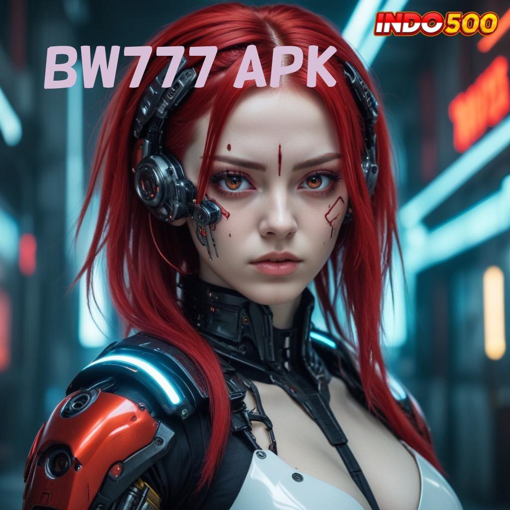 BW777 APK 🚀 Prioritas Baru Permainan Terkoordinasi Baik