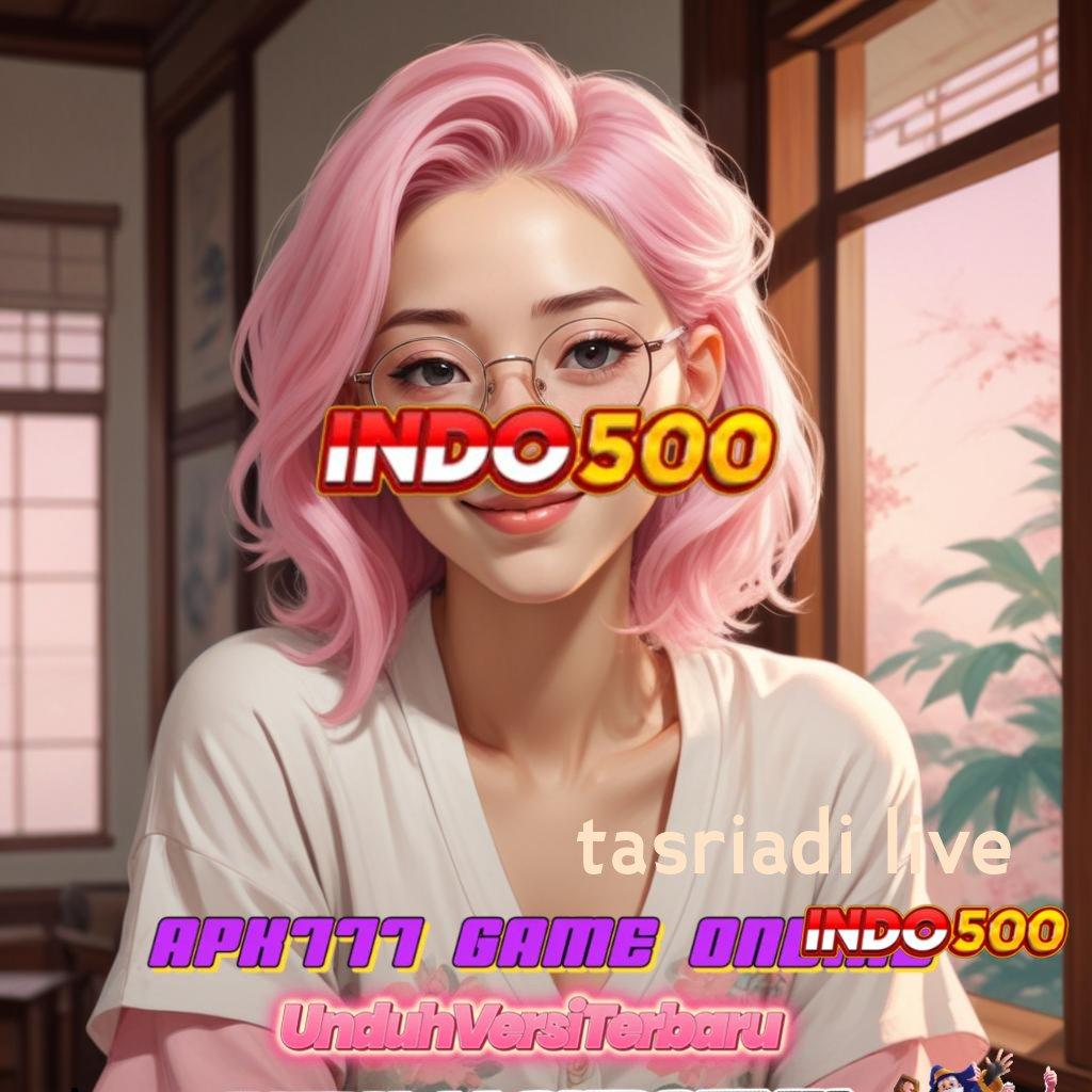 TASRIADI LIVE ➽ Zona Untung Besar dengan Modal Receh