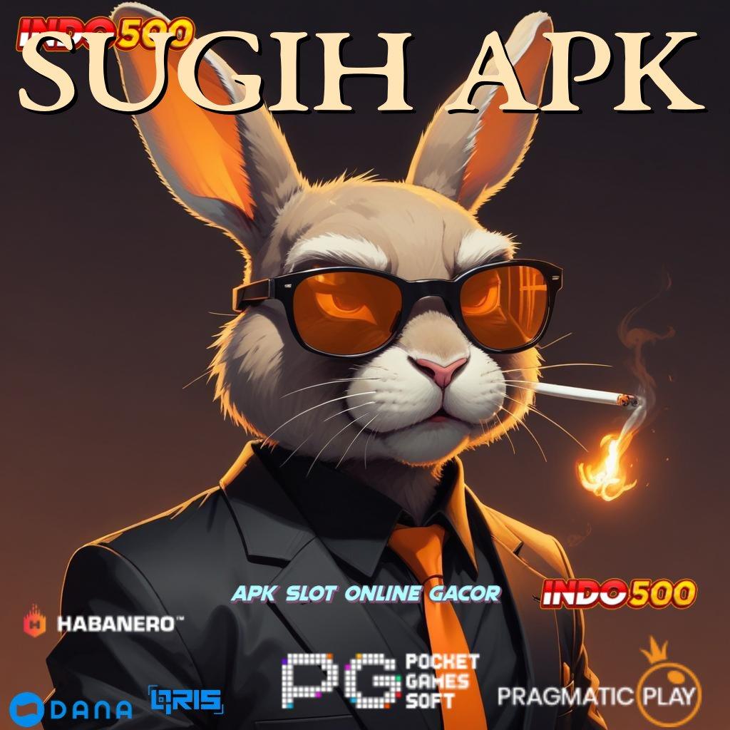 SUGIH APK ⋗ forum slot dengan banyak pilihan bonus cepat