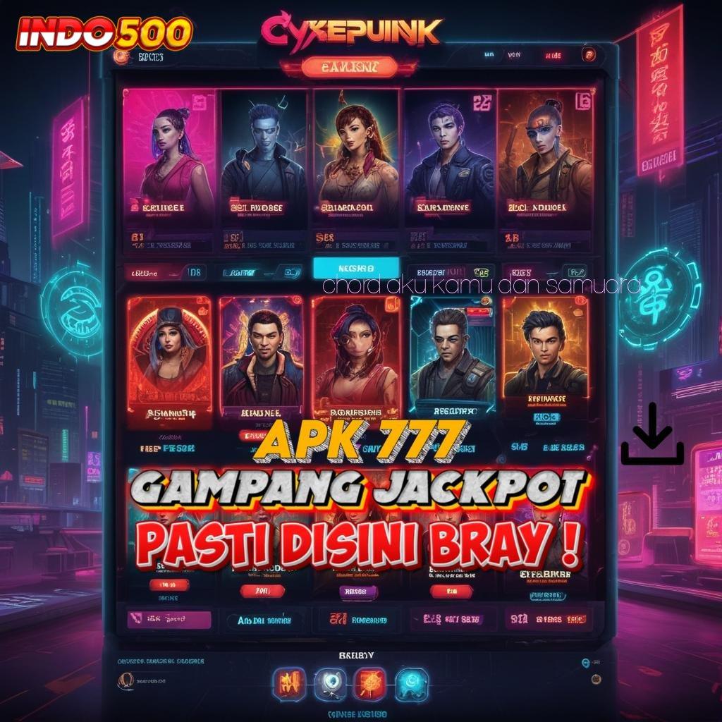 CHORD AKU KAMU DAN SAMUDRA ♍ Pusat Digital Untuk Pemain Dengan Bonus Besar