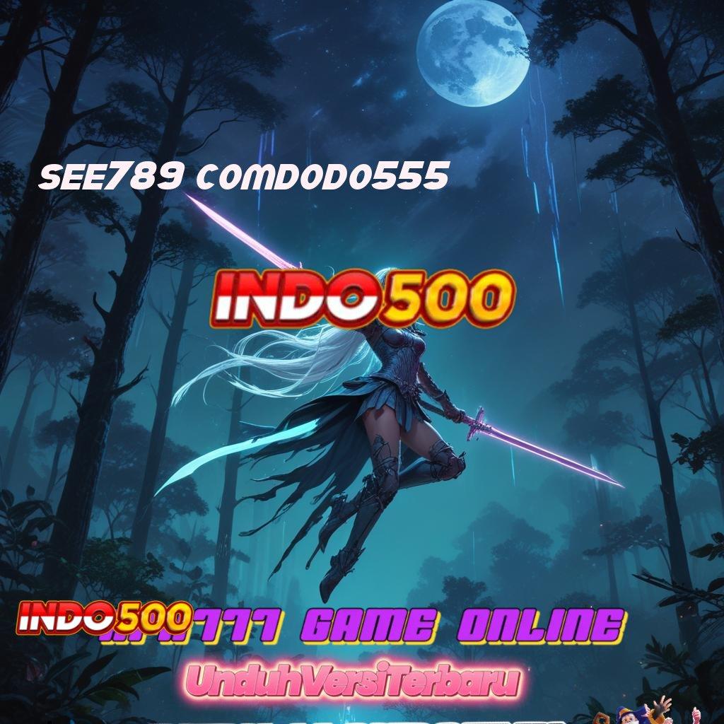 SEE789 COMDODO555 ⇏ Terbaik Prioritas Baru Slot Apk Dengan Uang Asli