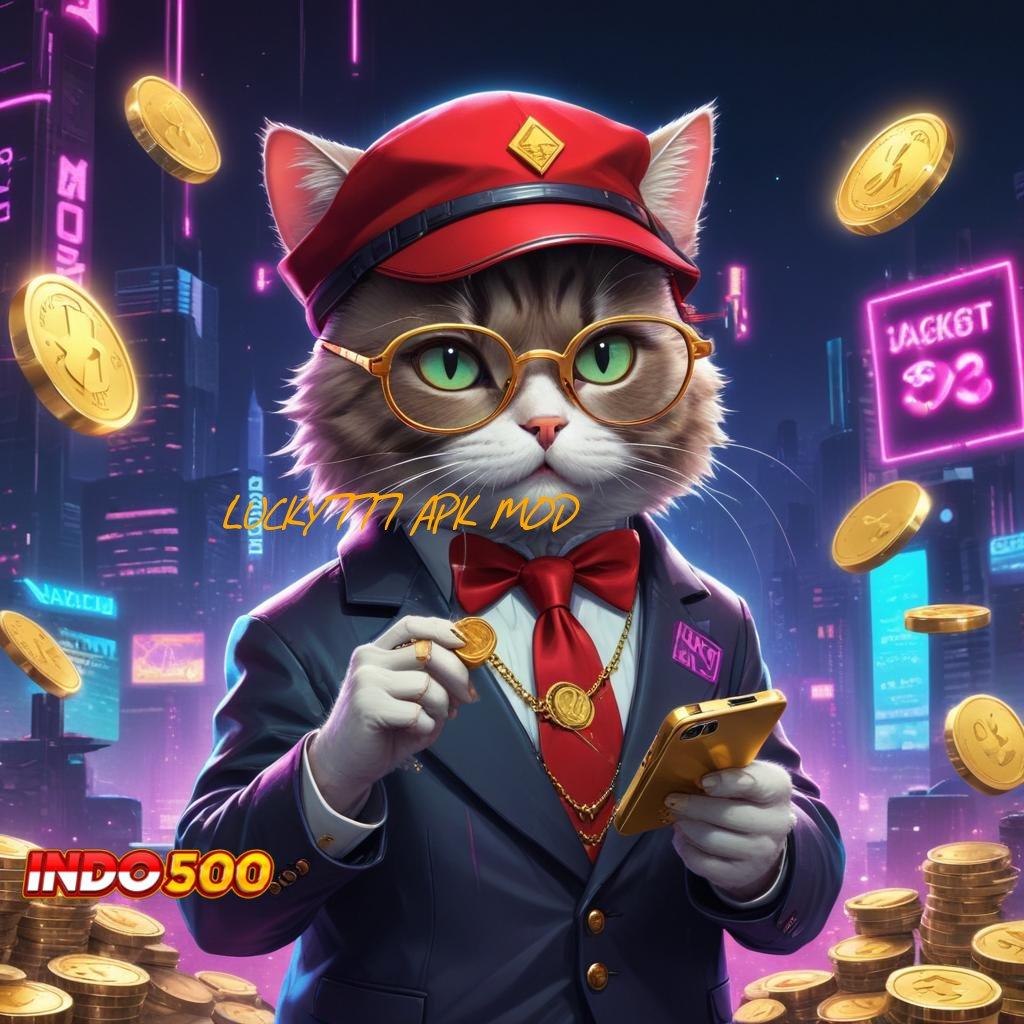 LUCKY777 APK MOD 💫 duit nambah resmi terpercaya model terbaru