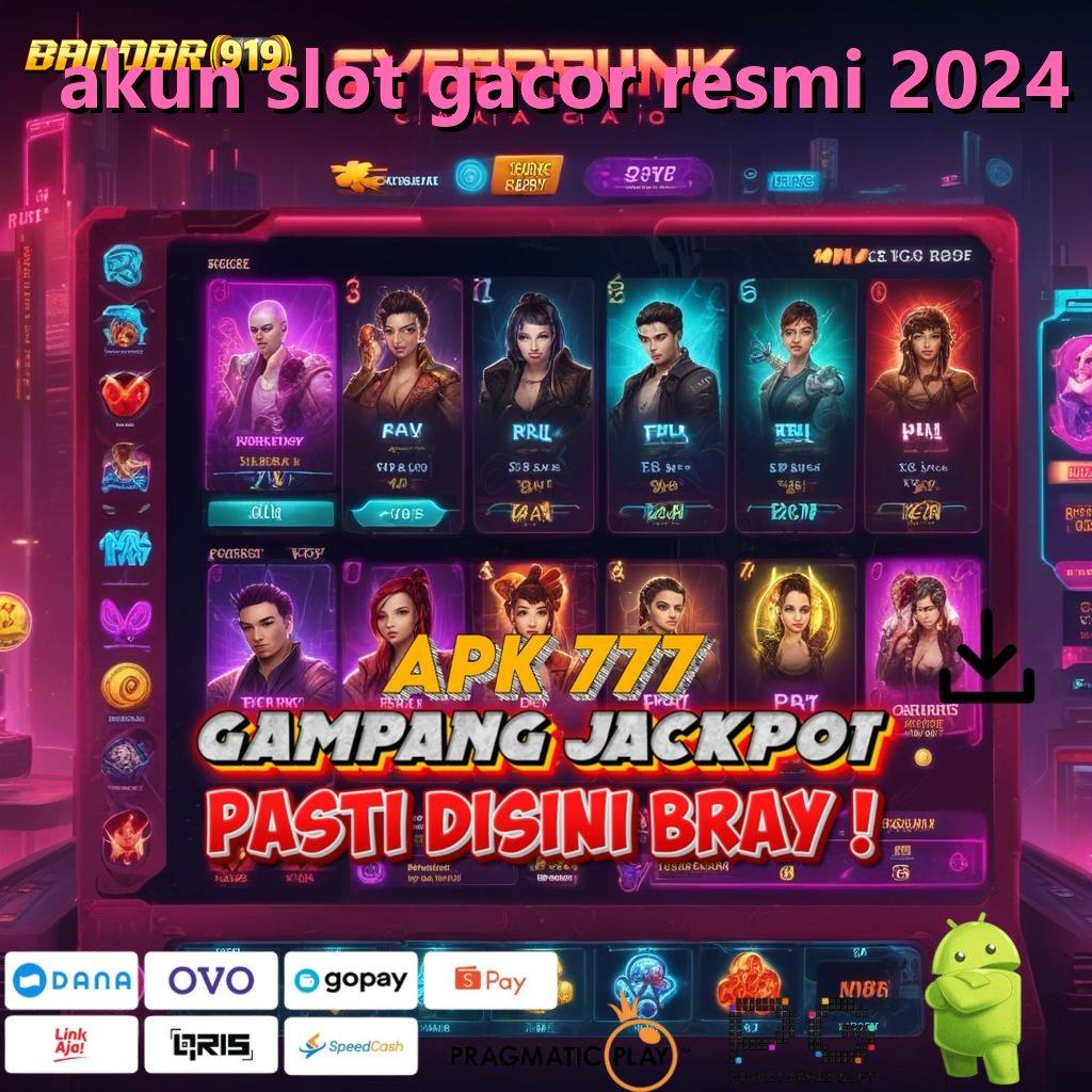 AKUN SLOT GACOR RESMI 2024 , download apk di sini akselerasi menuju maxwin!