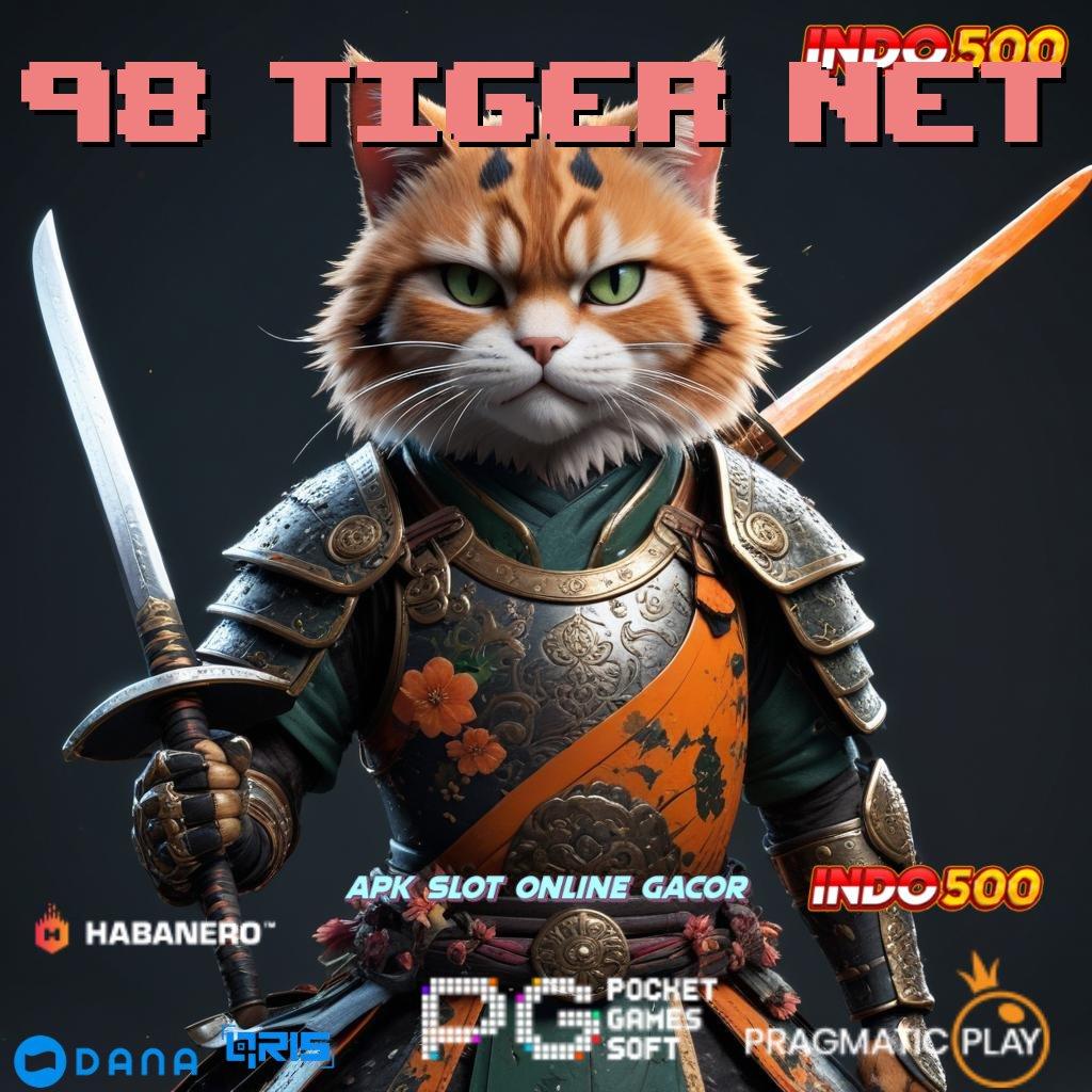 98 TIGER NET , Raih Jackpot Sekarang Dengan Apk Terbaru