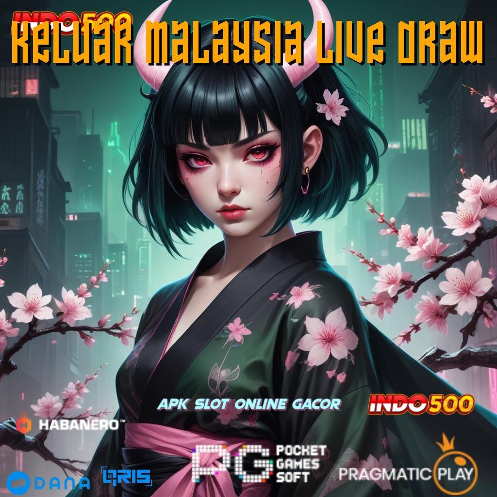 KELUAR MALAYSIA LIVE DRAW 🥇 Dp Ewallet 25 Ribu Jalur Pundi