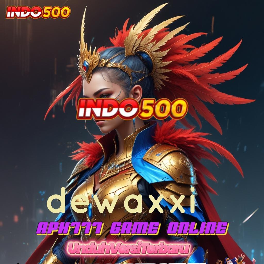 DEWAXXI ➤ Buka Matamu Keberuntungan Sudah Dekat