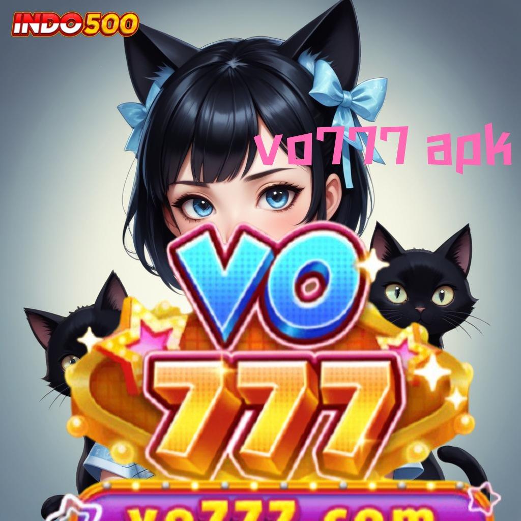 VO777 APK : basis pengembangan bonus tanpa saingan