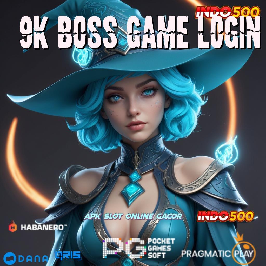 9k Boss Game Login