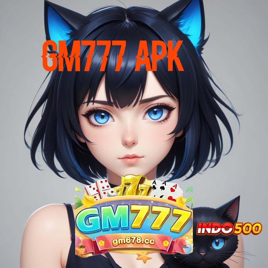 GM777 APK 🔎 kaya pasti masuk baru kalah tinggal kenangan!