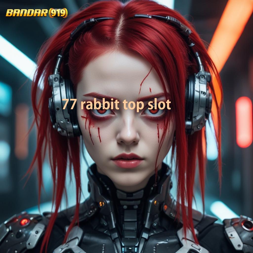 77 RABBIT TOP SLOT ⋗ Juara Tanpa Saingan APK Slot Gacor, 2025 Seru Bikin Ngiler!