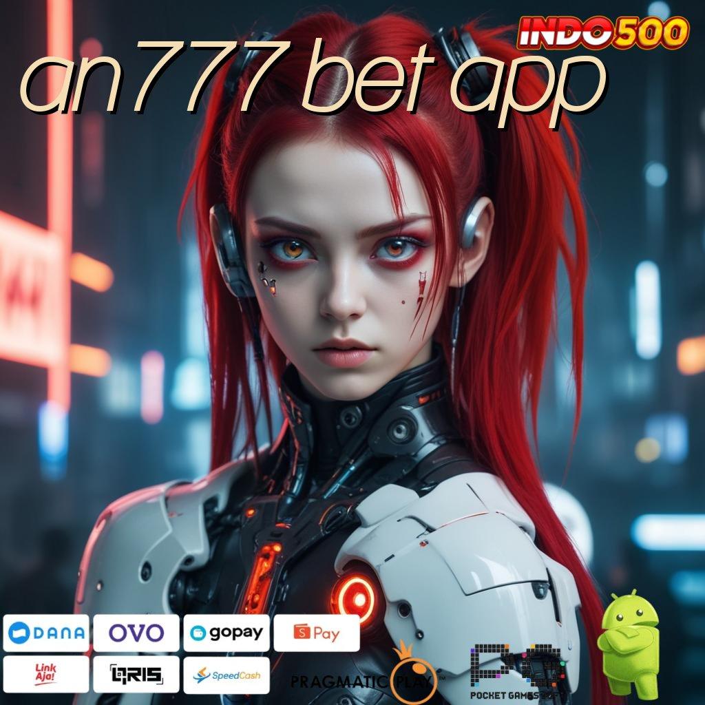 AN777 BET APP Unduh Teknologi Canggih Pembaruan Fleksibel Untuk Mahasiswa