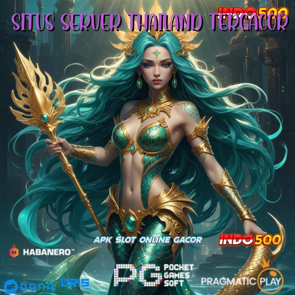 SITUS SERVER THAILAND TERGACOR , Download Mesin Baru Untuk Peluang Maksimal