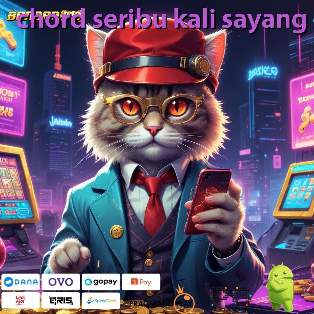 CHORD SERIBU KALI SAYANG @ Game Android Paling Gacor (Versi New) Baru