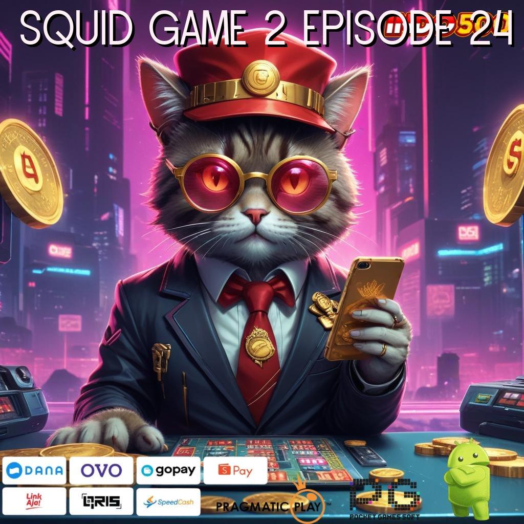 SQUID GAME 2 EPISODE 24 Membaca Peluang Jackpot dengan Koneksi Tanpa Kendala